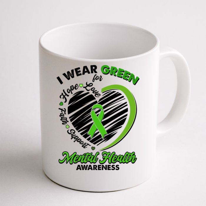 I Wear Green For Mental Health Awareness Love Hope Faith Support Front & Back Coffee Mug