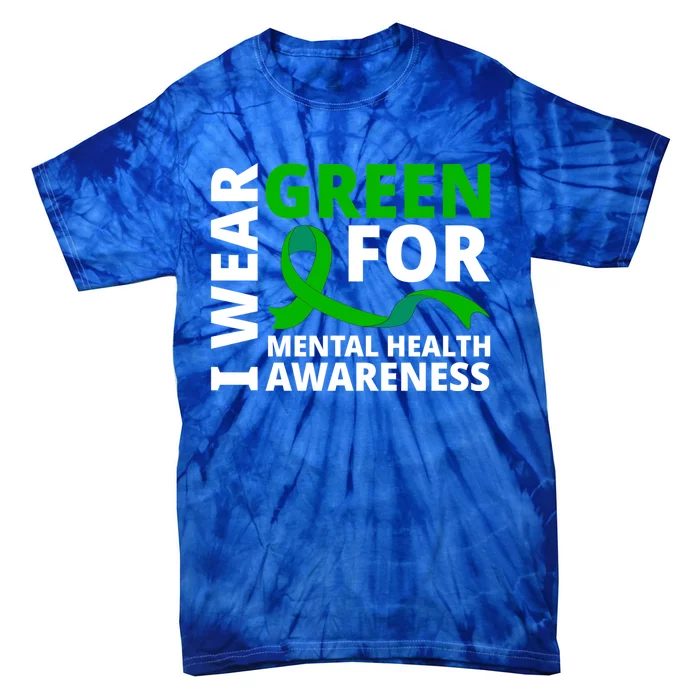 I Wear Green Ribbon Cute Gift Tal Health Awareness Month Gift Tie-Dye T-Shirt