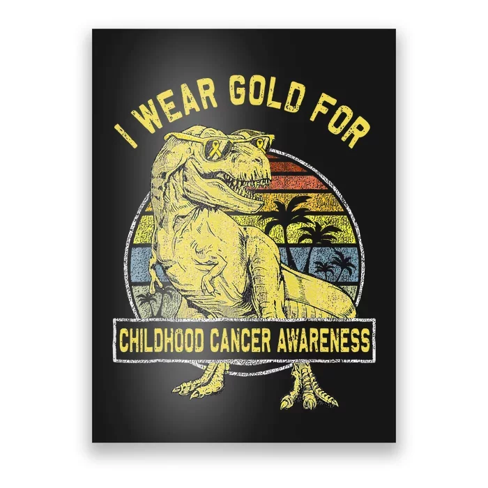 I Wear Gold For Childhood Cancer Awareness Dinosaur Poster