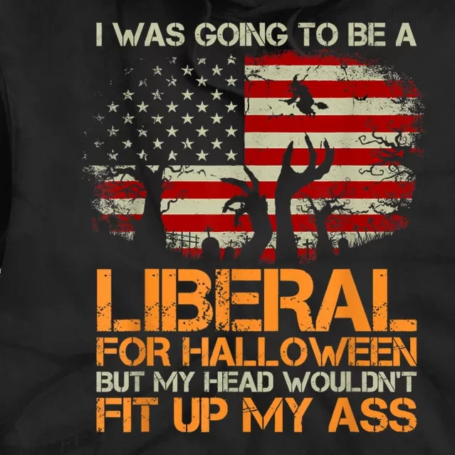 I Was Going To Be A Liberal For Halloween Flag Tie Dye Hoodie