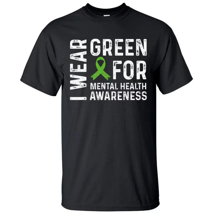 I Wear Green For Mental Health Awareness Month Tall T-Shirt