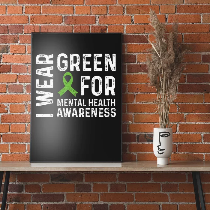 I Wear Green For Mental Health Awareness Month Poster