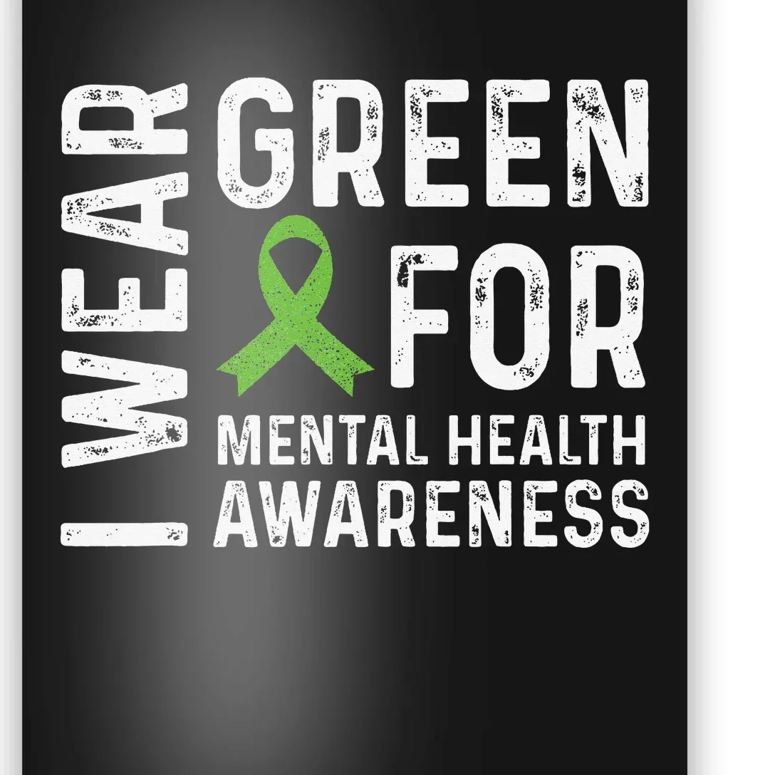 I Wear Green For Mental Health Awareness Month Poster