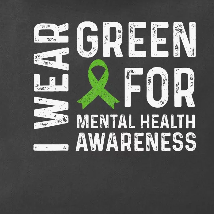 I Wear Green For Mental Health Awareness Month Zip Tote Bag