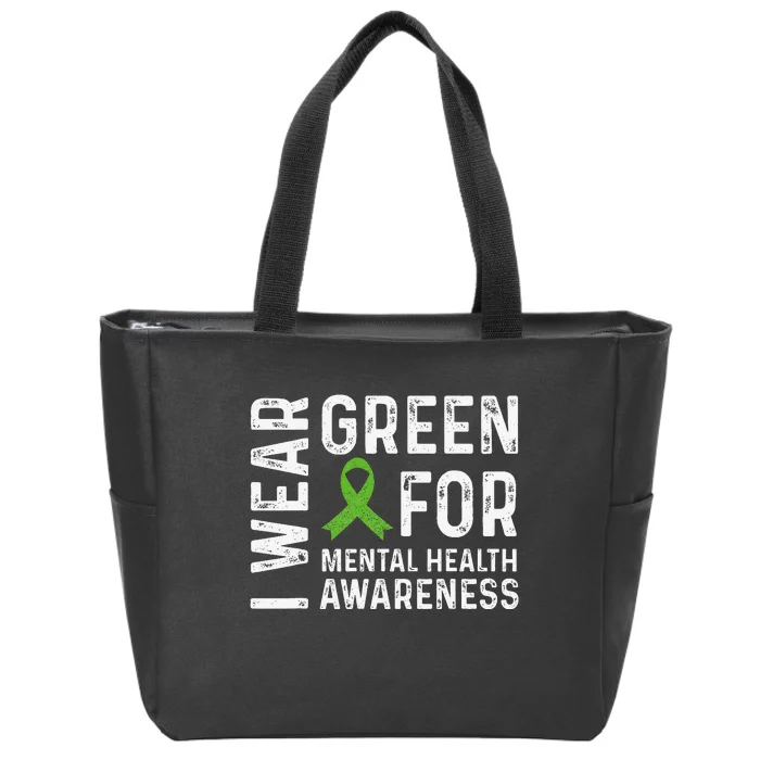 I Wear Green For Mental Health Awareness Month Zip Tote Bag