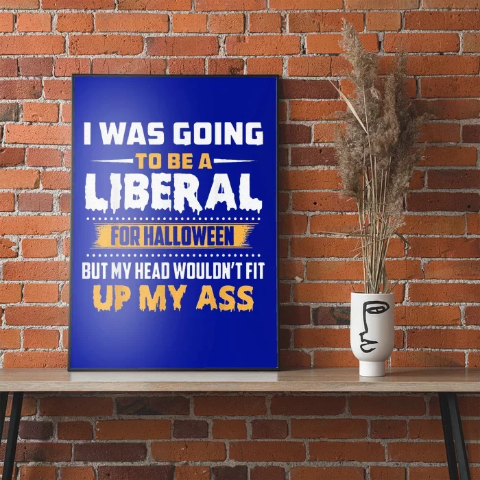 I Was Going To Be A Liberal For Halloween Political Poster