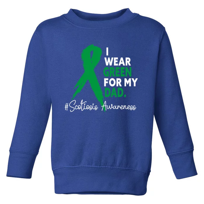 I Wear Green For My Dad Scoliosis Awareness Month Ribbon Cute Gift Toddler Sweatshirt