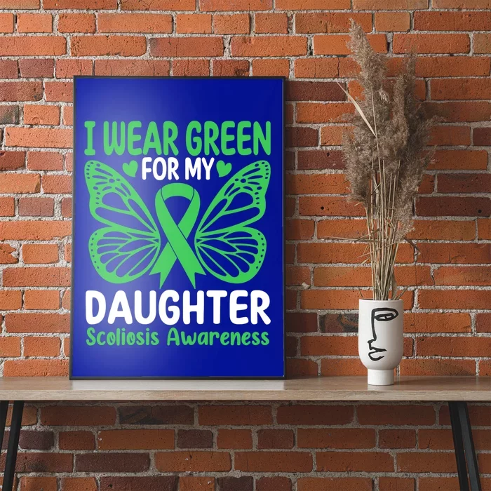 I Wear Green For My Daughter Scoliosis Awareness Support Gift Poster