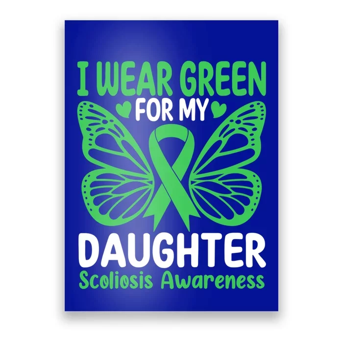 I Wear Green For My Daughter Scoliosis Awareness Support Gift Poster