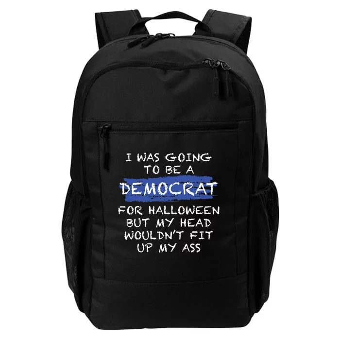 I Was Going To Be A Democrat For Halloween Funny Gift Daily Commute Backpack