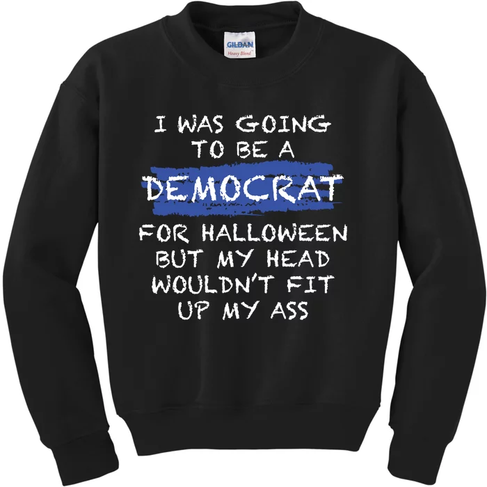 I Was Going To Be A Democrat For Halloween Funny Gift Kids Sweatshirt