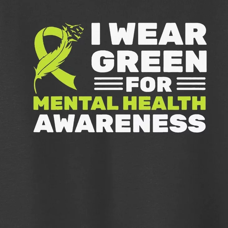 I Wear Green For Mental Health Awareness Month Green Ribbon Toddler T-Shirt