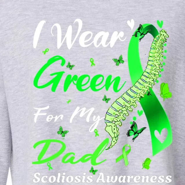 I Wear Green For My Dad Scoliosis Awareness Spinal Injury Gift Cropped Pullover Crew