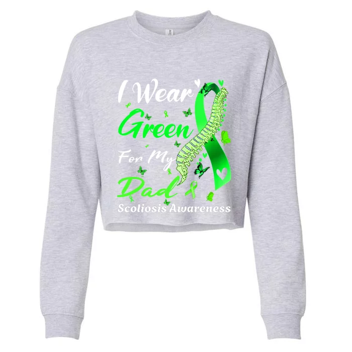 I Wear Green For My Dad Scoliosis Awareness Spinal Injury Gift Cropped Pullover Crew