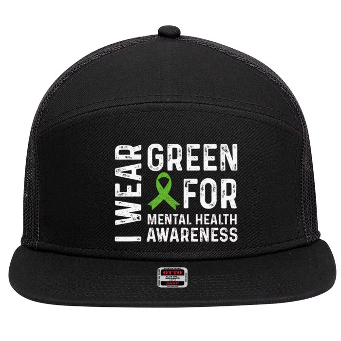 I Wear Green For Mental Health Awareness Month 7 Panel Mesh Trucker Snapback Hat