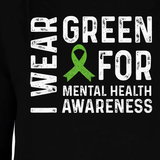 I Wear Green For Mental Health Awareness Month Womens Funnel Neck Pullover Hood