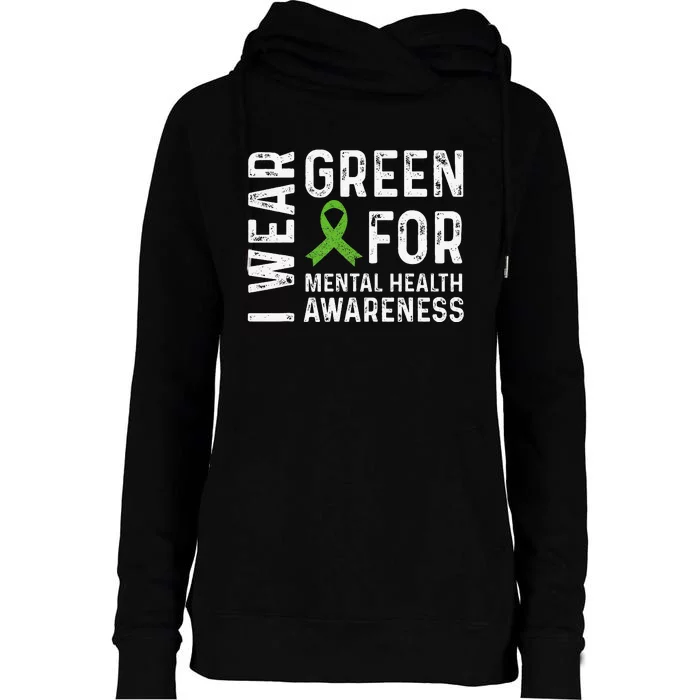 I Wear Green For Mental Health Awareness Month Womens Funnel Neck Pullover Hood