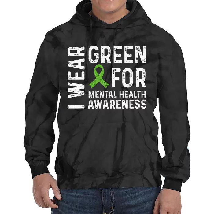 I Wear Green For Mental Health Awareness Month Tie Dye Hoodie