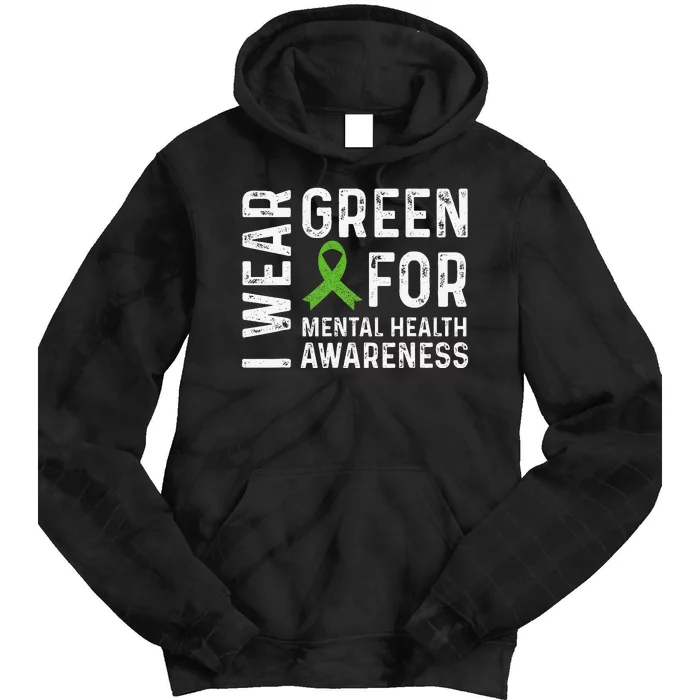 I Wear Green For Mental Health Awareness Month Tie Dye Hoodie