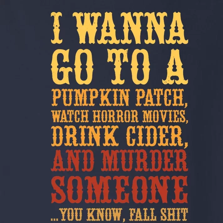 I Wanna Go To A Pumpkin Patch Watch Horror Movies Toddler Long Sleeve Shirt