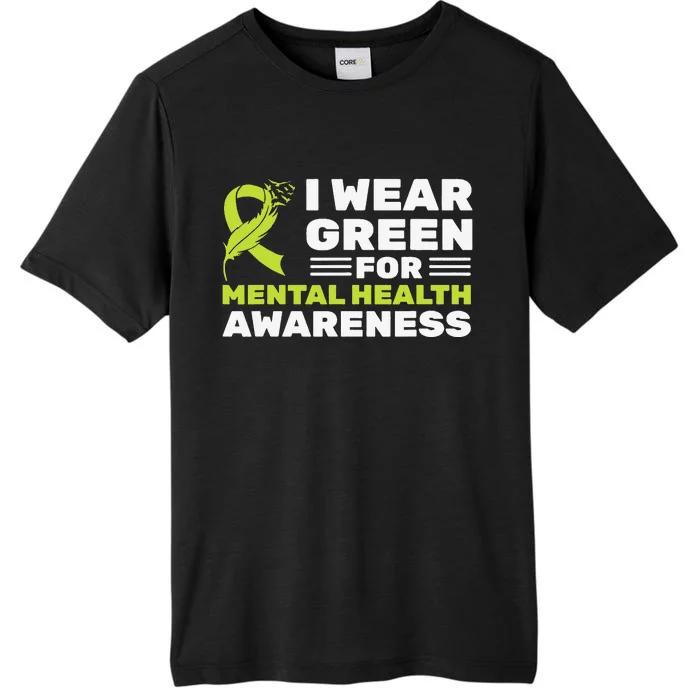 I Wear Green For Mental Health Awareness Month Green Ribbon ChromaSoft Performance T-Shirt