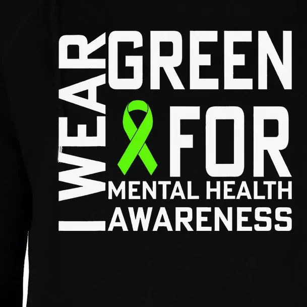 I Wear Green For Mental Health Awareness Month Womens Funnel Neck Pullover Hood