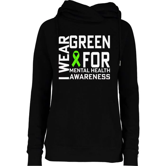 I Wear Green For Mental Health Awareness Month Womens Funnel Neck Pullover Hood