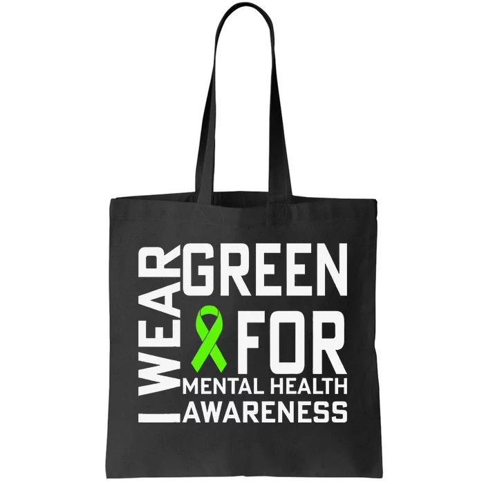 I Wear Green For Mental Health Awareness Month Tote Bag