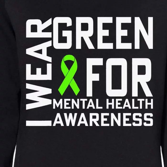 I Wear Green For Mental Health Awareness Month Womens California Wash Sweatshirt