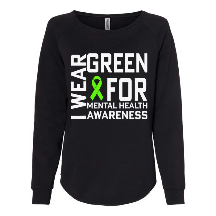 I Wear Green For Mental Health Awareness Month Womens California Wash Sweatshirt