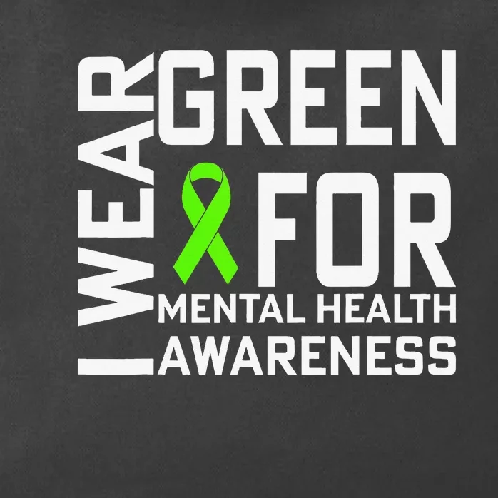 I Wear Green For Mental Health Awareness Month Zip Tote Bag