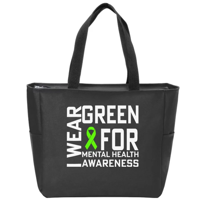 I Wear Green For Mental Health Awareness Month Zip Tote Bag