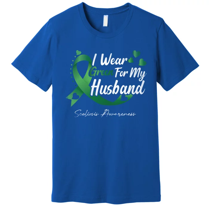 I Wear Green For My Husband Scoliosis Awareness Gift Premium T-Shirt