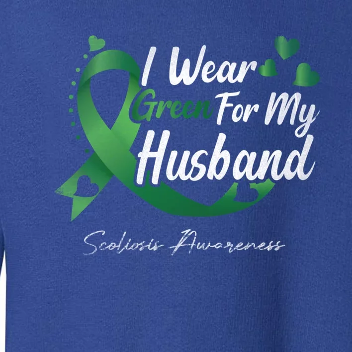 I Wear Green For My Husband Scoliosis Awareness Gift Toddler Sweatshirt