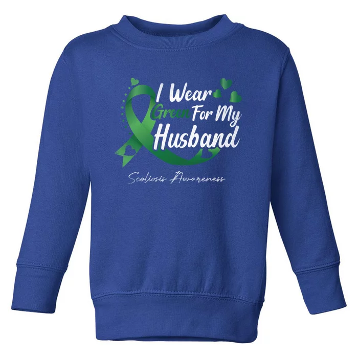 I Wear Green For My Husband Scoliosis Awareness Gift Toddler Sweatshirt