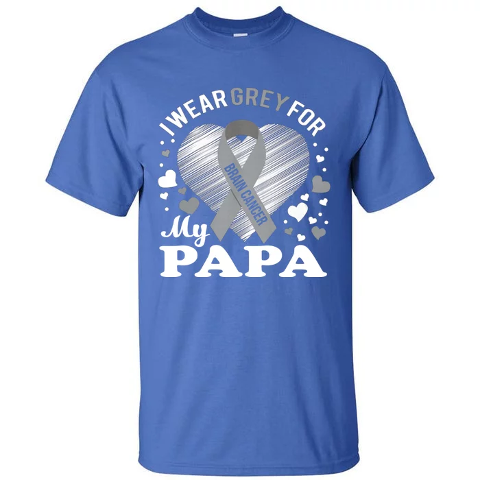 I Wear Grey For My Papa Cute Gift Brain Cancer Awareness Cool Gift Tall T-Shirt