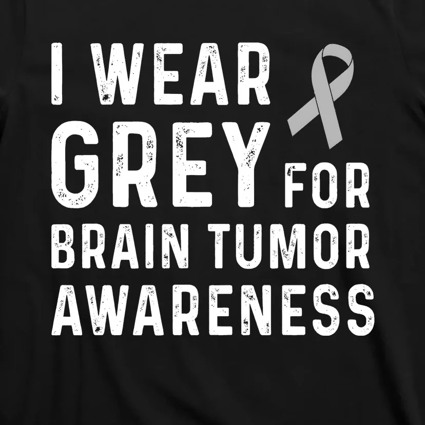 I Wear Gray For Brain Tumor Awareness T-Shirt