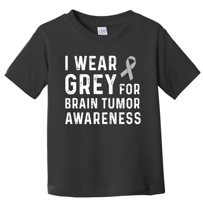 I Wear Gray For Brain Tumor Awareness Toddler T-Shirt