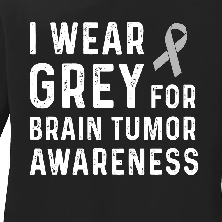 I Wear Gray For Brain Tumor Awareness Ladies Long Sleeve Shirt