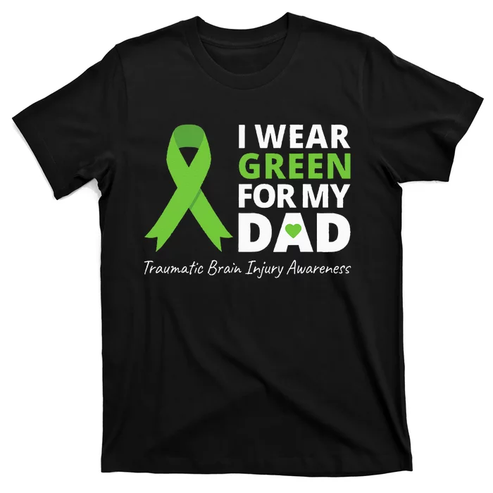 I Wear Green For My Dad TBI Awareness Green Ribbon T-Shirt