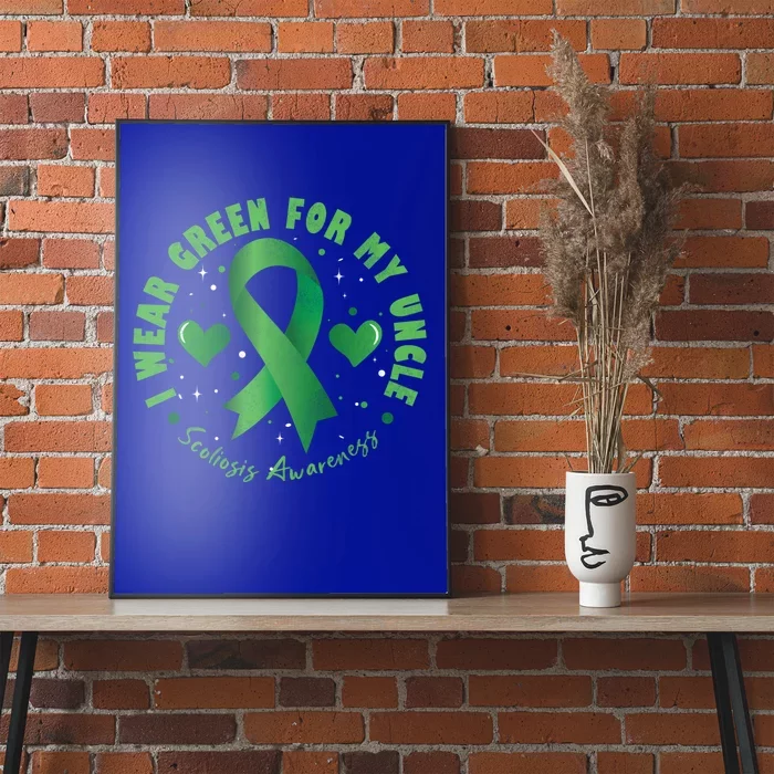 I Wear Green For My Uncle Scoliosis Awareness Gift Poster