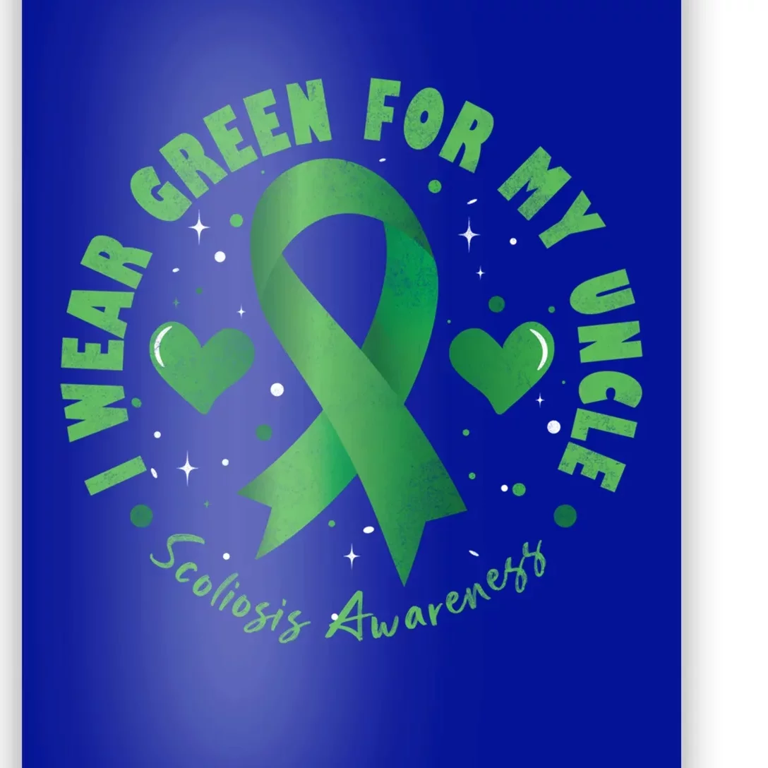 I Wear Green For My Uncle Scoliosis Awareness Gift Poster