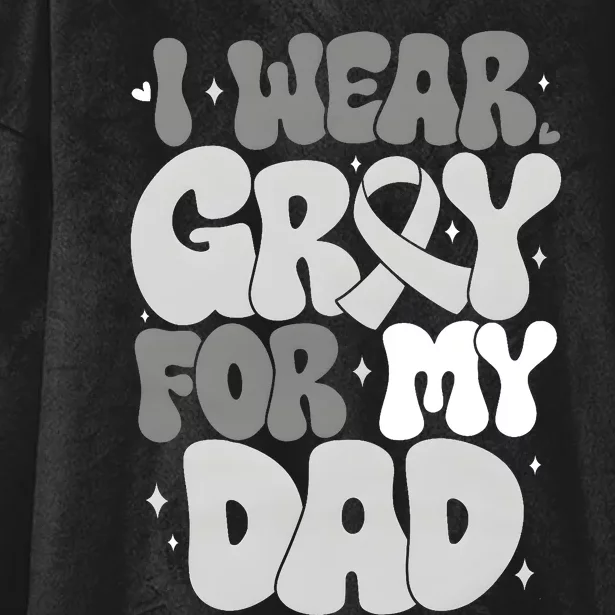 I Wear Gray For My Dad Brain Cancer Awareness Hooded Wearable Blanket