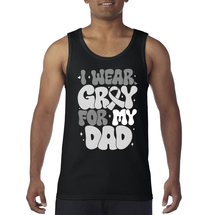 I Wear Gray For My Dad Brain Cancer Awareness Tank Top