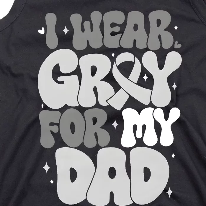 I Wear Gray For My Dad Brain Cancer Awareness Tank Top