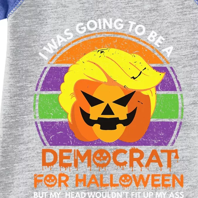 I Was Going To Be A Democrat For Halloween Infant Baby Jersey Bodysuit