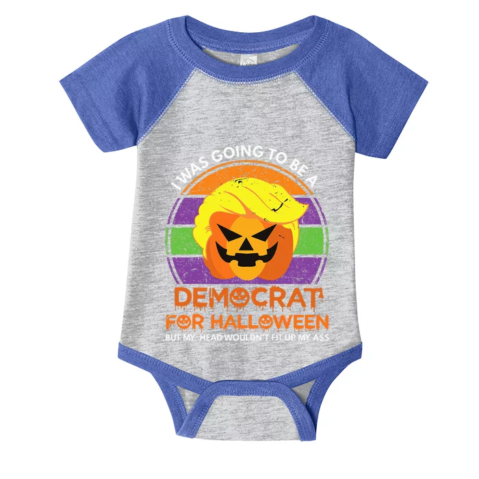 I Was Going To Be A Democrat For Halloween Infant Baby Jersey Bodysuit