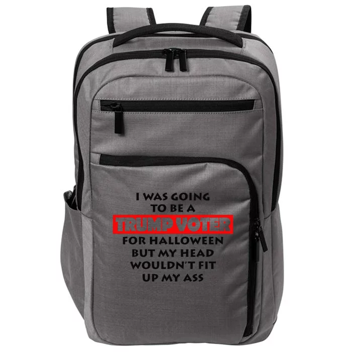 I Was Going To Be A Trump Voter For Halloween Impact Tech Backpack