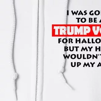 I Was Going To Be A Trump Voter For Halloween Full Zip Hoodie