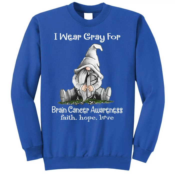 I Wear Gray For Brain Cancer Awareness Meaningful Gift Sweatshirt